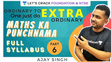 Full Syllabus Part 6 | Maths Ka Punchnama | Foundation & NTSE | Ajay Singh