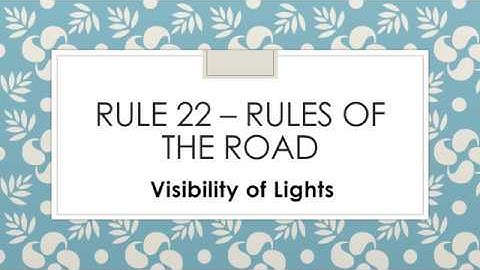 Rule 22 – Rules of the Road (Visibility of Lights)