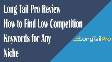 Long Tail Pro Review: How to Find Low Competition Keywords for Any Niche