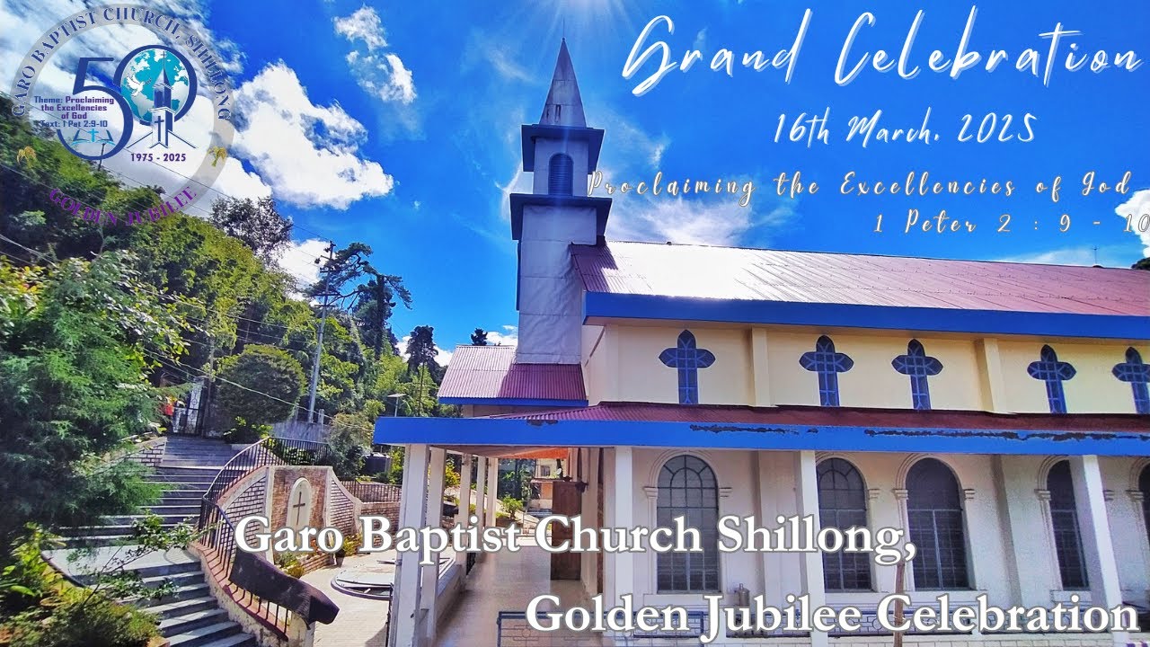 Garo Baptist Church Shillong | Celebrating The 50th Year Jubilee | Grand Celebration 16-03-2025