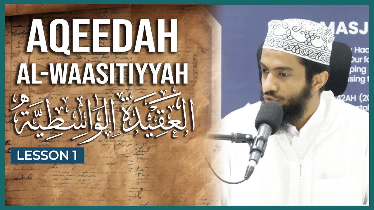 Aqeedah al-Waasitiyyah || العقيدة الواسطية || Lesson 1 || Ustaadh Yasin Munye