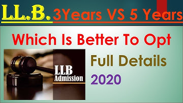 LL.B.|3 Years vs  5 Years. Full Details. Which Is Suitable For You?