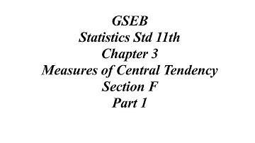 GSEB Statistics Std 11th Ch 3 Measures of Central Tendency Section F Part 1 Solution