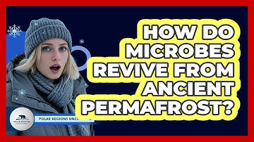 How Do Microbes Revive From Ancient Permafrost? - Polar Regions Uncovered