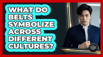 What Do Belts Symbolize Across Different Cultures? - The Sharp Dressed Gent