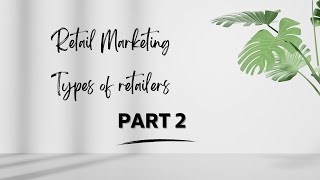 Types of Retailers (Part 2)
