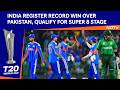 India Vs Pak T20 World Cup | India Register Record Win Over Pakistan, Qualify For Super 8 Stage