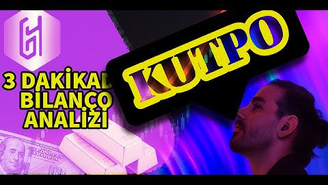 3 dakikada BİLANÇO ANALİZİ - KUTPO