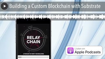 Building a Custom Blockchain with Substrate