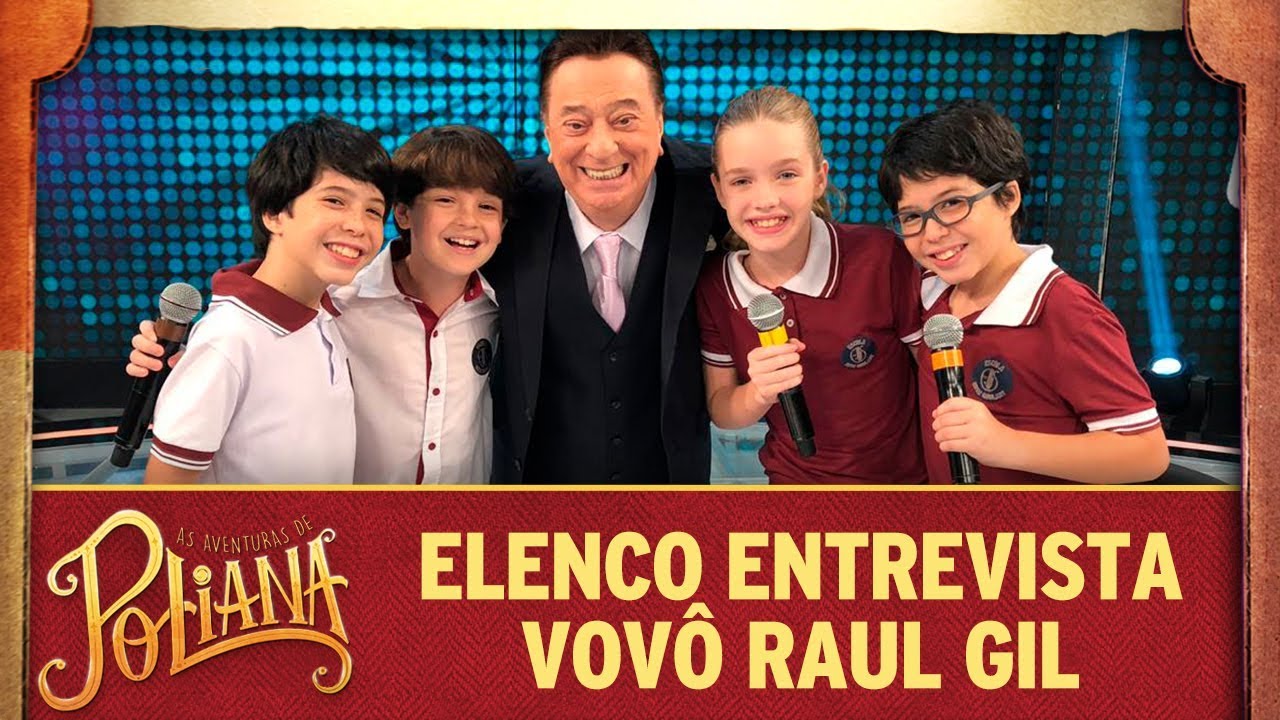 Elenco entrevista Vovô Raul Gil | As Aventuras de Poliana poliana capitulos