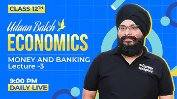 12 Economics Money and Banking Lecture 3 (Daily Live Class at 9.00 pm)
