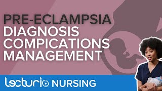 Pre-Eclampsia: Diagnosis, Complications, and Treatment | Lecturio Maternity Nursing