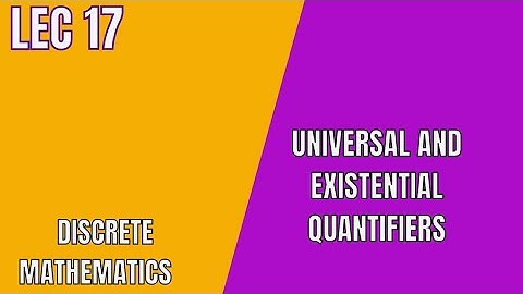 Universal & Existential Quantifiers Explained| Lecture 17