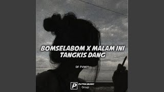 Download Lagu Bom Sela Bom / Malam Ini Tangkis Dang MP3