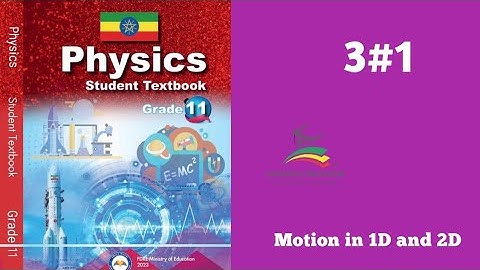 Ethiopian Grade 11 Physics 3#1 Motion in 1D and 2D