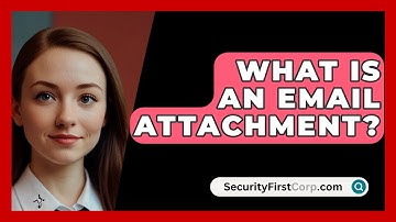 What Is An Email Attachment? - SecurityFirstCorp.com