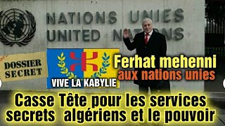 Kabylie Ferhat Mehenni aux Nations Unies Un casse tête pour les services secrets algériens