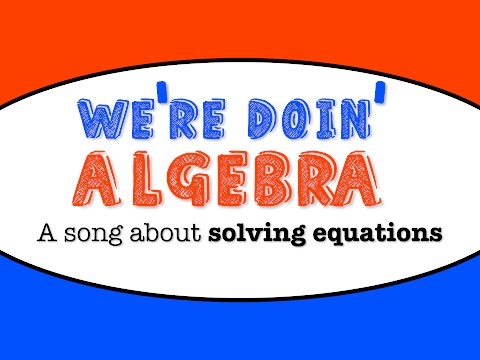 We're Doin' Algebra- A Song About Solving Equations