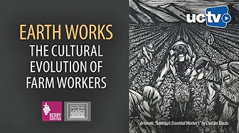 Earth Works: The Cultural Revolution of Farm Workers
