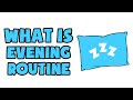 What is Evening Routine | Explained in 2 min