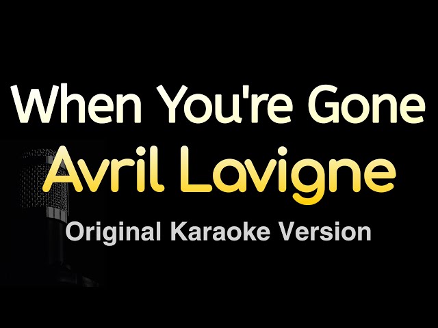 When You're Gone - Avril Lavigne (Karaoke Songs With Lyrics - Original Key) class=