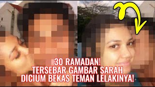 30 Ramadan! Tersebar Gambar Puteri Sarah Dicium Bekas Teman Lelakinya!