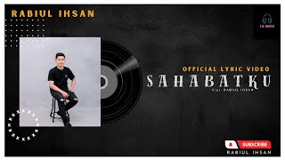 Download Lagu RABIUL IHSAN - SAHABATKU ( Official Lyric Video ) MP3