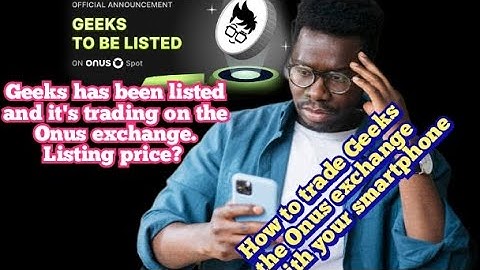 GEEKS TRADING ON THE ONUS EXCHANGE MADE EASY WITH THIS VIDEO TUTORIAL