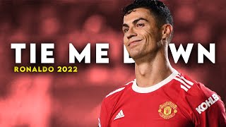 Cristiano Ronaldo in 2022 | Gryffin with Elley Duhé - Tie Me Down | Skills and Goals