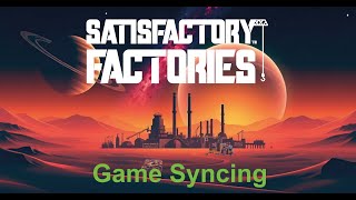Satisfactory Factories: Game Syncing