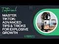Master TikTok: Advanced Tips & Tricks for Explosive Growth | Advanced TikTok Tutorial | TikTok Tips