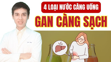 4 Loại Nước Càng Uống Gan Càng Sạch | Dược sĩ Đạt