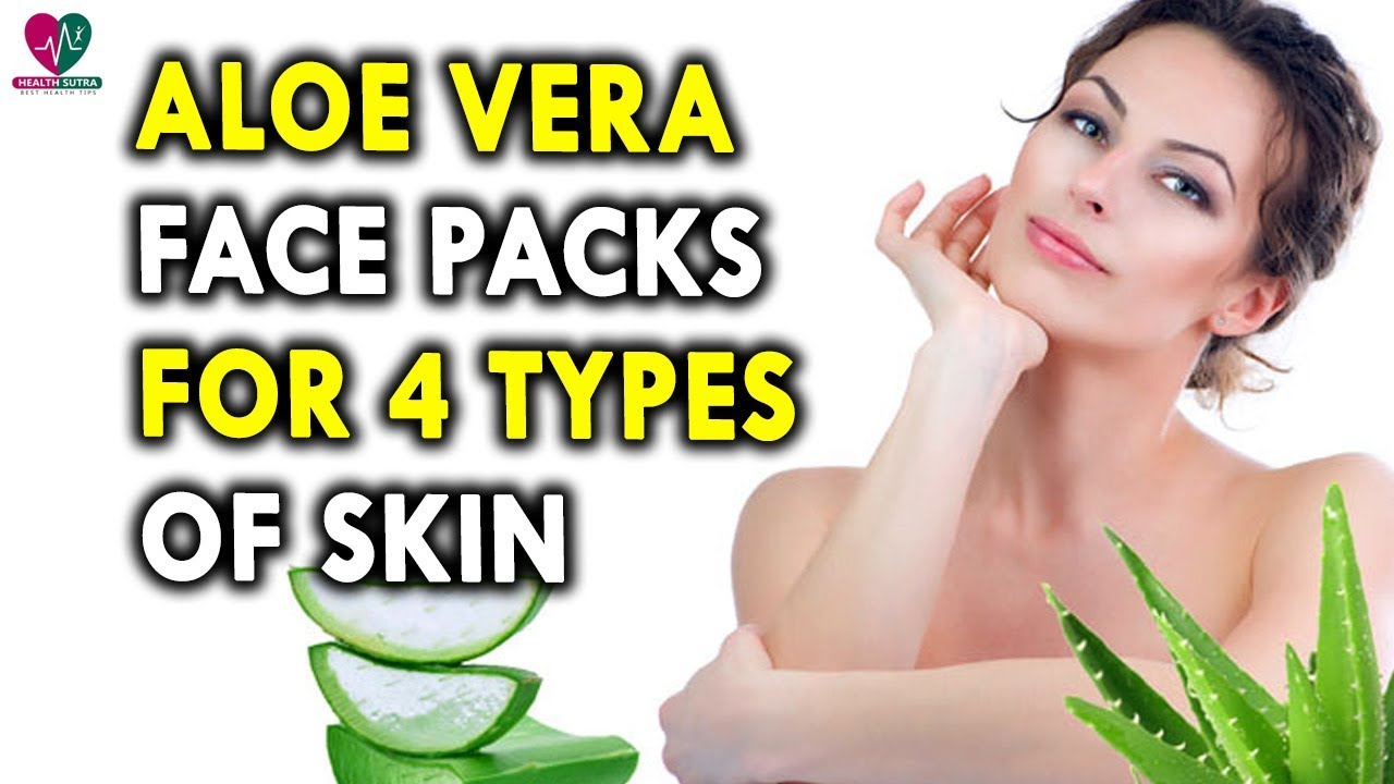 Aloe Vera Face Packs For 4 Types of Skin - Best Beauty Tips for Womens - Summer Health Tips - skincare routine order