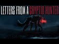 Letters From A Cryptid Hunter (Parts 1-7)