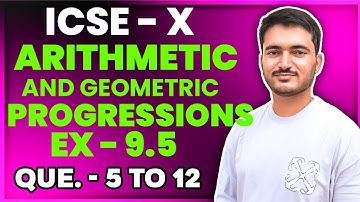 Arithmetic and Geometric Progressions icse Class 10 | EX - 9.5 | Que. - 5 To 12 | ML Aggarwal Math