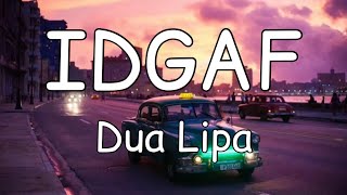 Dua Lipa - IDGAF (Lyrics)