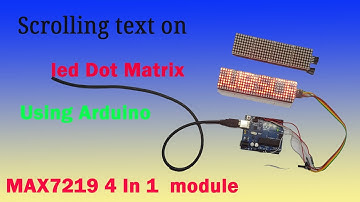 How to make Arduino Text Scrolling Display using  MAX7219 Dot Matrix  4-in-1 led display module