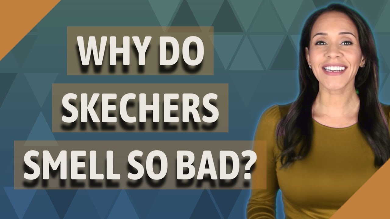 Why Do Skechers Smell So Bad?