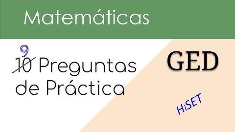 GED Matematicas 10 Preguntas de Práctica de todos los temas