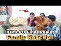 IBPS PO Final Result Family Reaction  1st attempt
