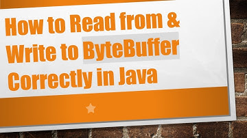 How to Read from & Write to ByteBuffer Correctly in Java