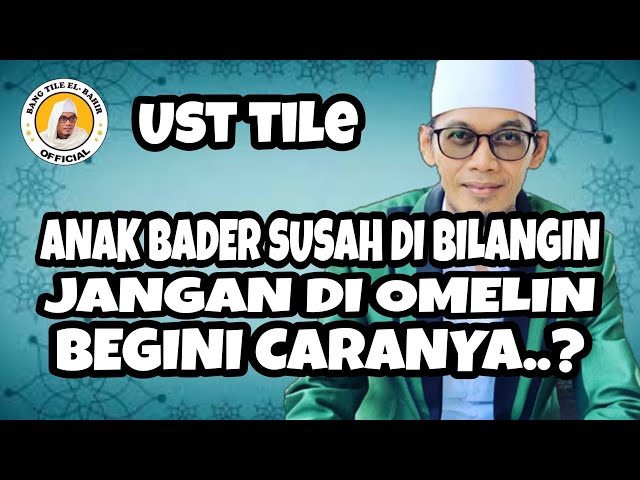 UST TILE CARA DIDIK ANAK BADER ,BADUNG JANGAN DI OMELIN BEGINI CARA...? | DALAM RANGKA KHITANAN class=