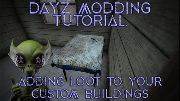 DayZ Modding Tutorial, How to add loot to your custom House / Building