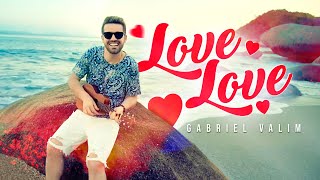 Gabriel Valim - LOVE LOVE (Video Clipe Oficial) #ÉGabrielValim