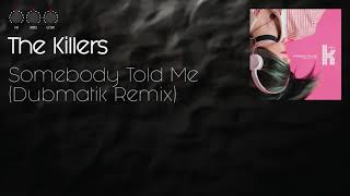 The Killers - Somebody Told Me (Dubmatik Remix)