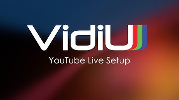 VidiU - YouTube Live Setup