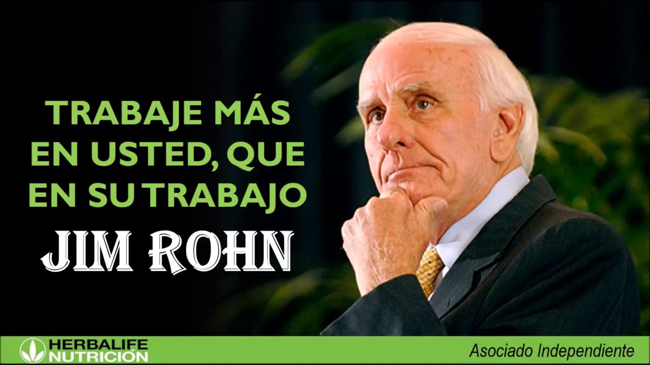 Trabaja más en ti que en tu negocio Jim Rohn
