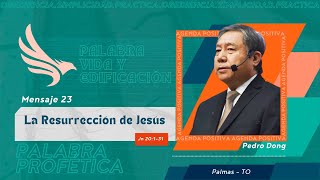 [ ESPAÑOL ] Mensaje 23 - La Resurrección de Jesús | Pedro Dong