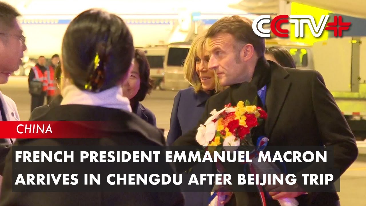 French President Emmanuel Macron Arrives in Chengdu After Beijing Trip