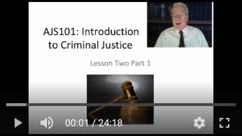 AJS101: Introduction to Criminal Justice Course -  Lesson 2 Lecture (Part 1 of 3 parts)